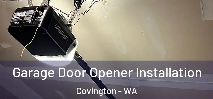  Garage Door Opener Installation Covington - WA