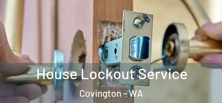  House Lockout Service Covington - WA