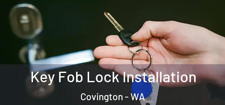 Key Fob Lock Installation Covington - WA