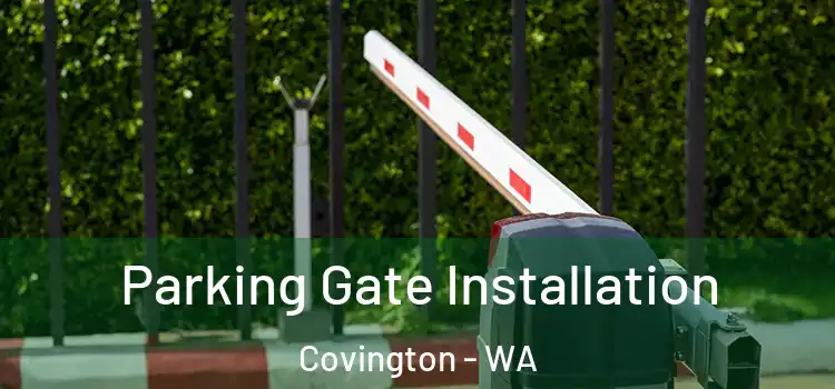 Parking Gate Installation Covington - WA